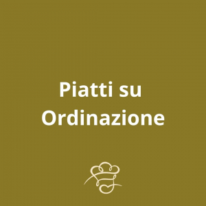 Piatti Speciali su Ordinazione